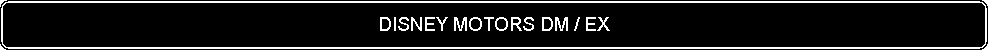 Flowchart: Alternate Process: DISNEY MOTORS DM / EX