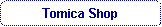 Rounded Rectangle: Tomica Shop