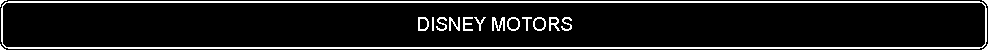 Flowchart: Alternate Process: DISNEY MOTORS