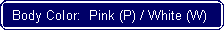 Flowchart: Alternate Process: Body Color:  Pink (P) / White (W)