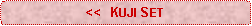 Rounded Rectangle: <<  KUJI SET