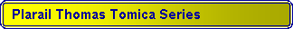 Rounded Rectangle:  Plarail Thomas Tomica Series