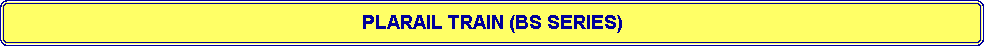 Flowchart: Alternate Process: PLARAIL TRAIN (BS SERIES)