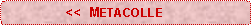 Rounded Rectangle:                 <<  METACOLLE