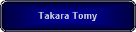 Rounded Rectangle: Takara Tomy