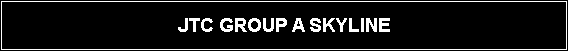 Text Box: JTC GROUP A SKYLINE