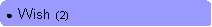 Rounded Rectangle: ●  Wish  (2)