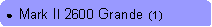 Rounded Rectangle: ●  Mark II 2600 Grande  (1)