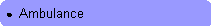 Rounded Rectangle: ●  Ambulance