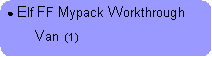 Rounded Rectangle: ● Elf FF Mypack Workthrough        Van  (1)