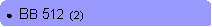 Rounded Rectangle: ●  BB 512  (2)