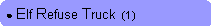 Rounded Rectangle: ● Elf Refuse Truck  (1)