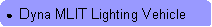 Rounded Rectangle: ●  Dyna MLIT Lighting Vehicle  