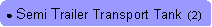 Rounded Rectangle: ● Semi Trailer Transport Tank  (2)