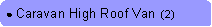 Rounded Rectangle: ● Caravan High Roof Van  (2)