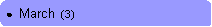 Rounded Rectangle: ●  March  (3)
