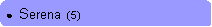 Rounded Rectangle: ●  Serena  (5)