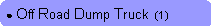Rounded Rectangle: ● Off Road Dump Truck  (1)