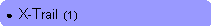 Rounded Rectangle: ●  X-Trail  (1)