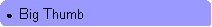 Rounded Rectangle: ●  Big Thumb
