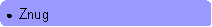 Rounded Rectangle: ●  Znug