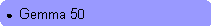 Rounded Rectangle: ●  Gemma 50