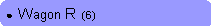 Rounded Rectangle: ●  Wagon R  (6)