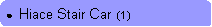 Rounded Rectangle: ●  Hiace Stair Car  (1)