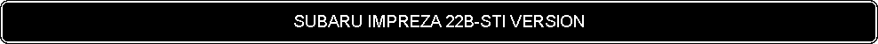 Flowchart: Alternate Process: SUBARU IMPREZA 22B-STI VERSION