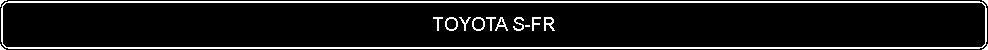 Flowchart: Alternate Process: TOYOTA S-FR