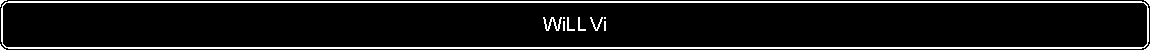 Flowchart: Alternate Process: WiLL Vi