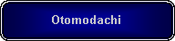 Rounded Rectangle: Otomodachi