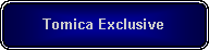 Rounded Rectangle: Tomica Exclusive