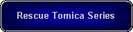 Rounded Rectangle: Rescue Tomica Series