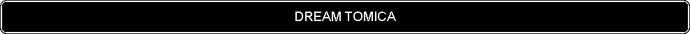 Flowchart: Alternate Process: DREAM TOMICA