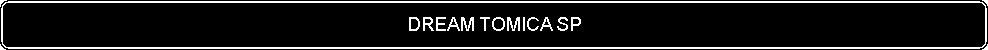 Flowchart: Alternate Process: DREAM TOMICA SP