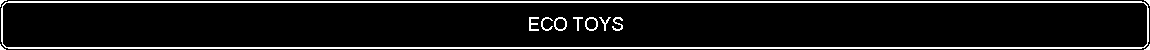 Flowchart: Alternate Process: ECO TOYS